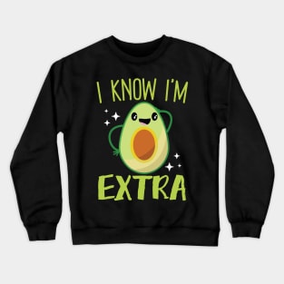 I Know I'm Extra Crewneck Sweatshirt